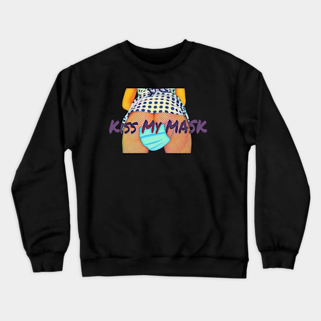 Kiss My Mask - Alternate Version Crewneck Sweatshirt by CocoBayWinning 